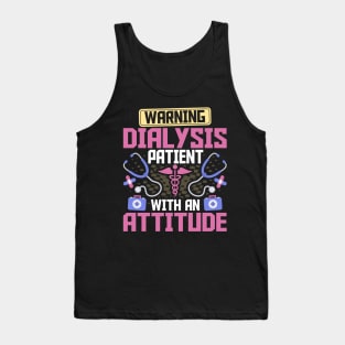 Warning Dialysis Patient with an Attitude Kidney Nurse Tech Tank Top